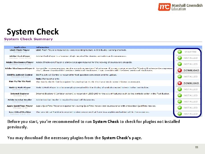 System Check Before you start, you’re recommended to run System Check to check for