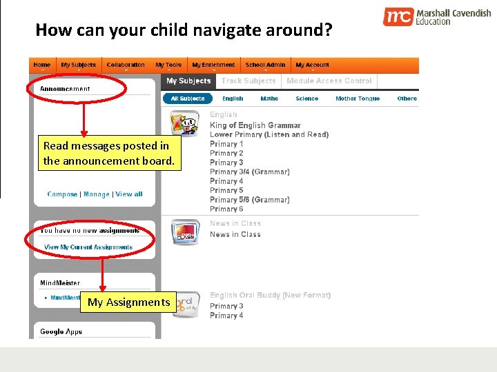 How can your child navigate around? Read messages posted in the announcement board. My