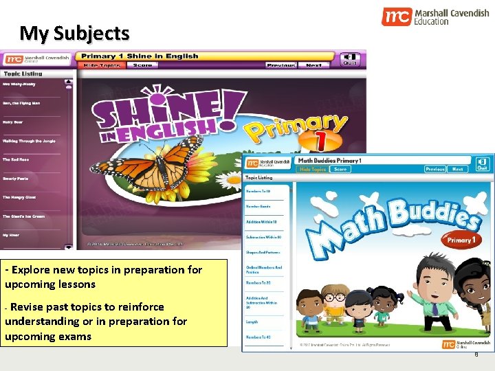 My Subjects • Topic introduction & revision - Explore new topics in preparation for