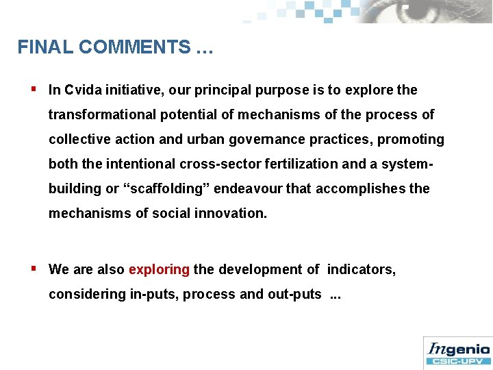 FINAL COMMENTS … § In Cvida initiative, our principal purpose is to explore the