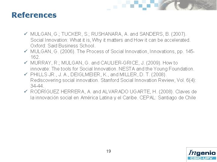 References ü MULGAN, G. ; TUCKER, S. ; RUSHANARA, A. and SANDERS, B. (2007).
