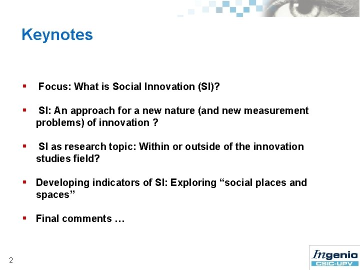  Keynotes § Focus: What is Social Innovation (SI)? § SI: An approach for