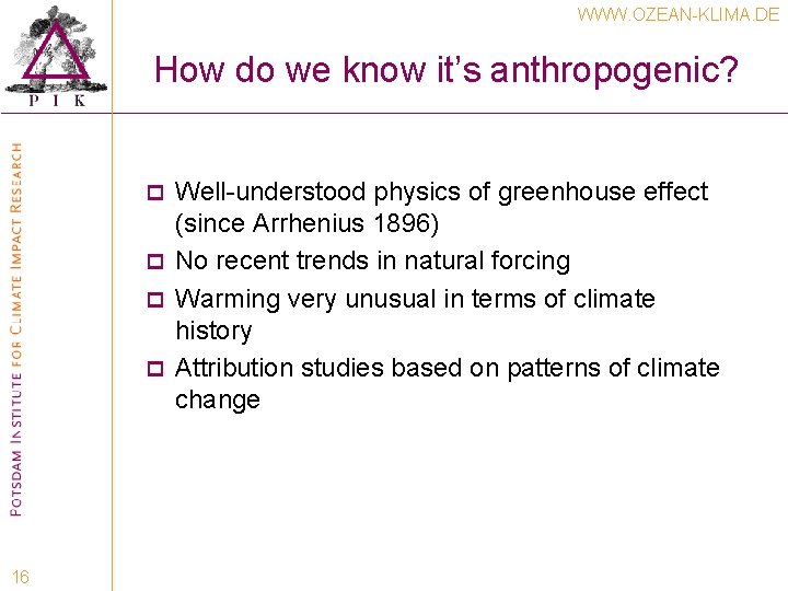 WWW. OZEAN-KLIMA. DE How do we know it’s anthropogenic? Well-understood physics of greenhouse effect WWW. OZEAN-KLIMA. DE How do we know it’s anthropogenic? Well-understood physics of greenhouse effect