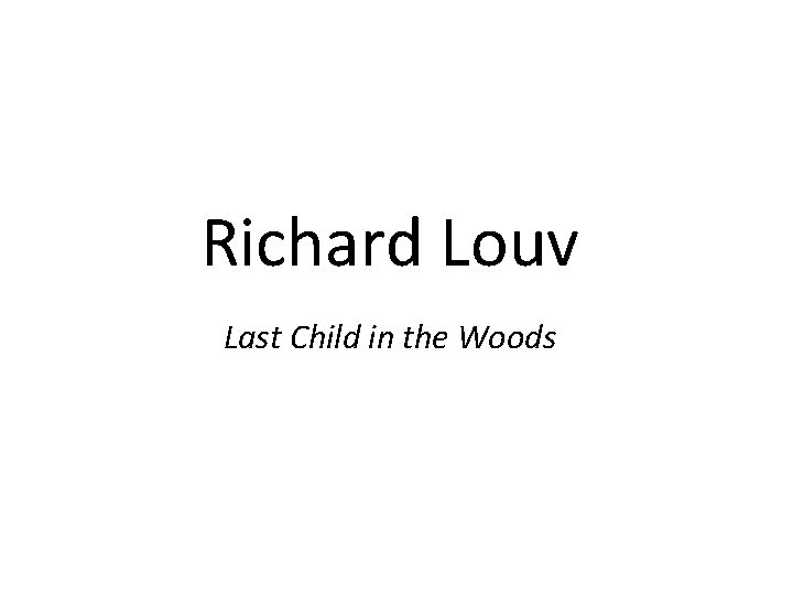 Richard Louv Last Child in the Woods 