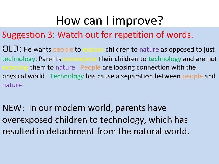 How can I improve? Suggestion 3: Watch out for repetition of words. OLD: He