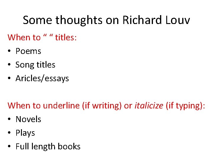 Some thoughts on Richard Louv When to “ “ titles: • Poems • Song