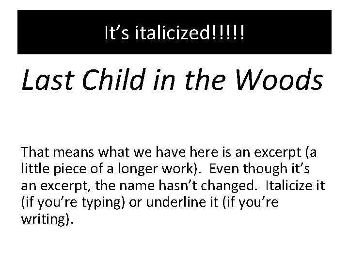 It’s italicized!!!!! Last Child in the Woods That means what we have here is