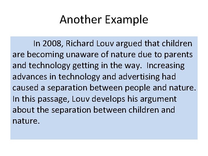 Another Example In 2008, Richard Louv argued that children are becoming unaware of nature