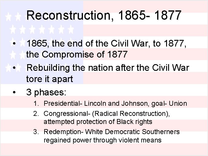 Reconstruction, 1865 - 1877 • • • 1865, the end of the Civil War,