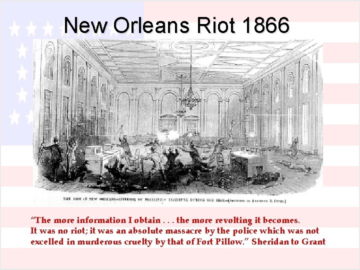 New Orleans Riot 1866 “The more information I obtain. . . the more revolting