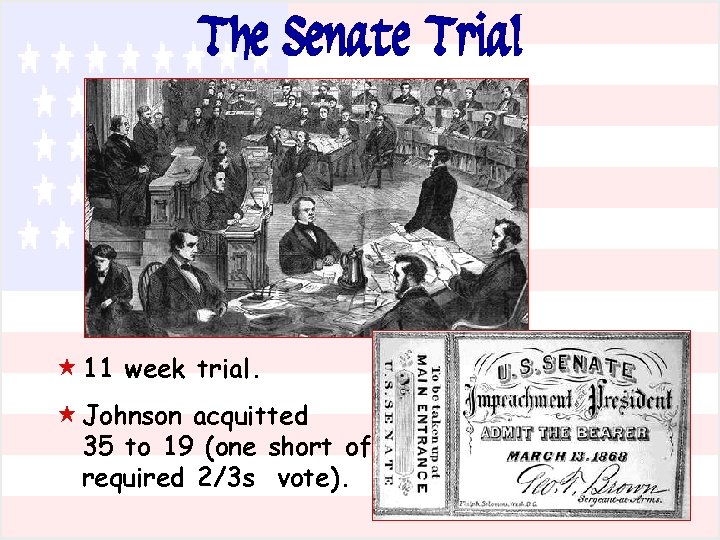 The Senate Trial « 11 week trial. « Johnson acquitted 35 to 19 (one