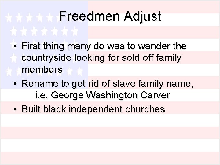 Freedmen Adjust • First thing many do was to wander the countryside looking for