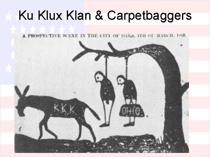 Ku Klux Klan & Carpetbaggers 