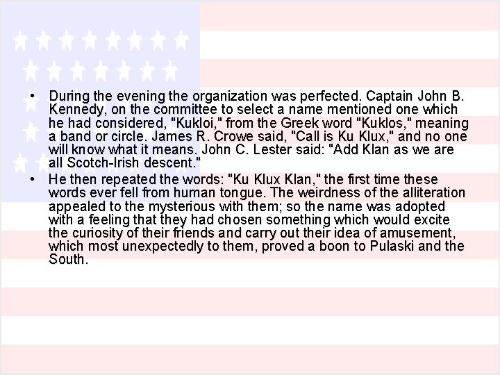  • During the evening the organization was perfected. Captain John B. Kennedy, on