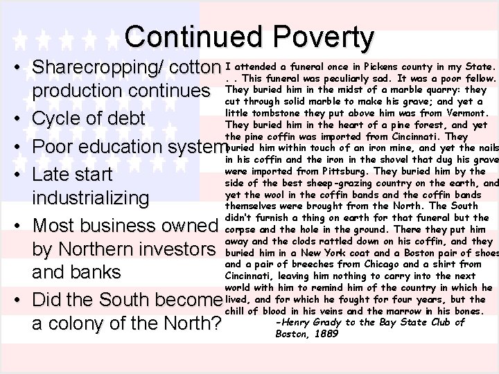 Continued Poverty a funeral once in Pickens county in my State. • Sharecropping/ cotton