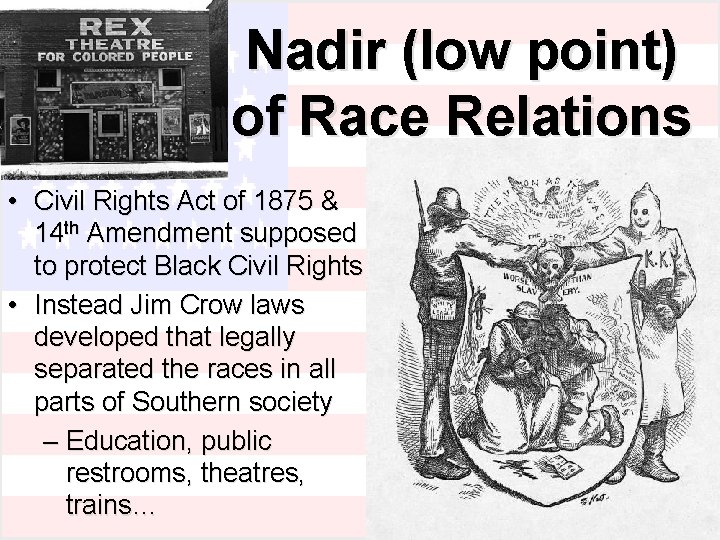 Nadir (low point) of Race Relations • Civil Rights Act of 1875 & 14
