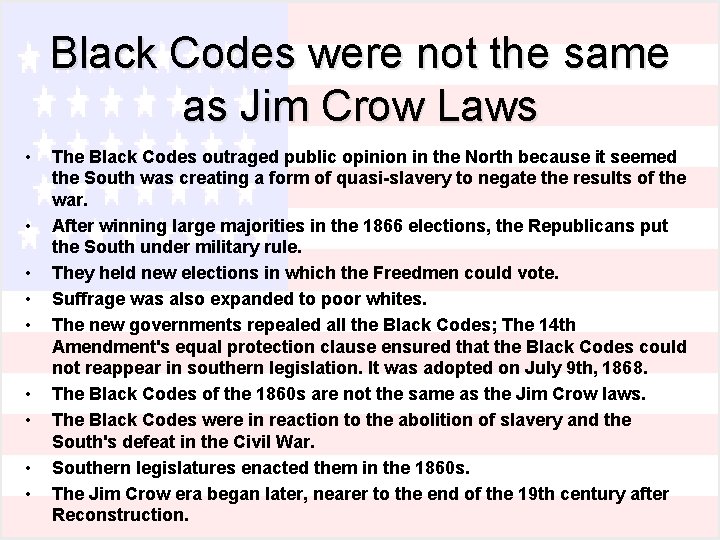 Black Codes were not the same as Jim Crow Laws • • • The