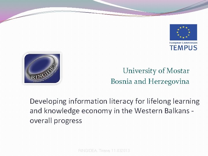 University of Mostar Bosnia and Herzegovina Developing information literacy for lifelong learning and knowledge