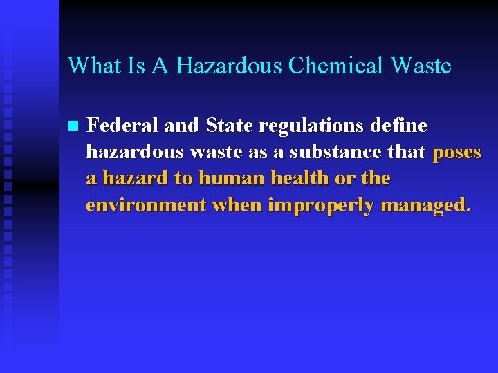 What Is A Hazardous Chemical Waste n Federal and State regulations define hazardous waste