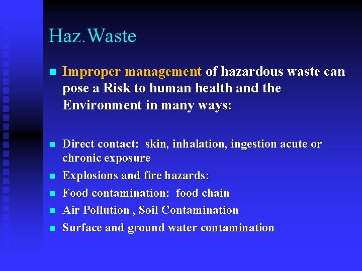 Haz. Waste n Improper management of hazardous waste can pose a Risk to human