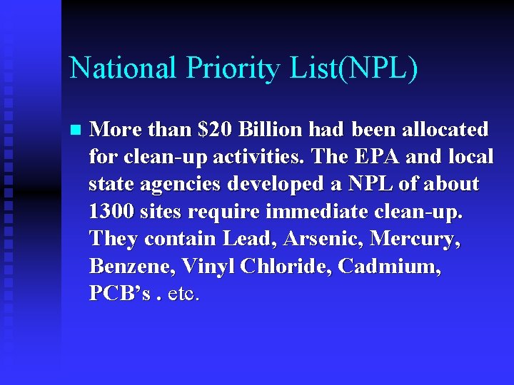National Priority List(NPL) n More than $20 Billion had been allocated for clean-up activities.