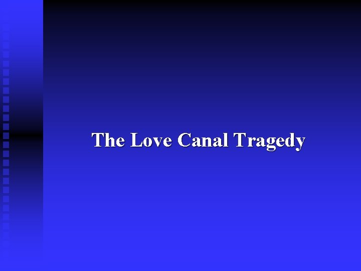 The Love Canal Tragedy 