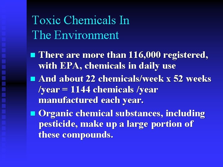 Toxic Chemicals In The Environment There are more than 116, 000 registered, with EPA,