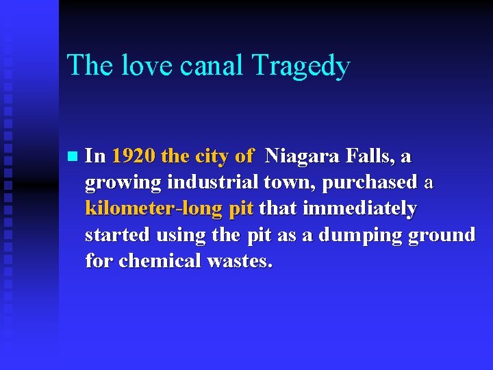 The love canal Tragedy n In 1920 the city of Niagara Falls, a growing