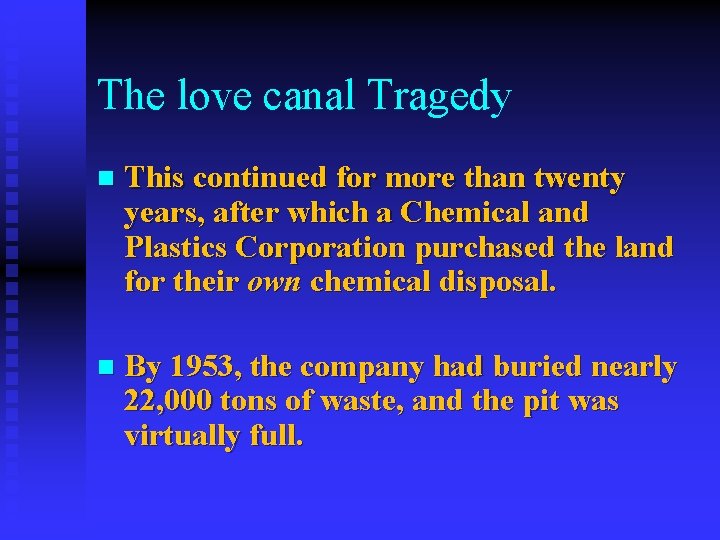 The love canal Tragedy n This continued for more than twenty years, after which