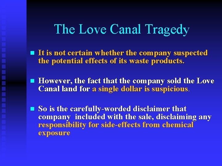 The Love Canal Tragedy n It is not certain whether the company suspected the