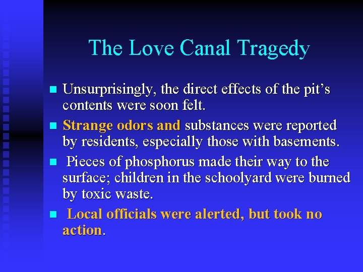 The Love Canal Tragedy Unsurprisingly, the direct effects of the pit’s contents were soon