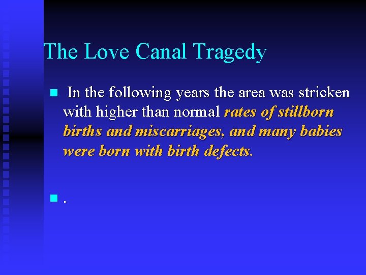 The Love Canal Tragedy n In the following years the area was stricken with