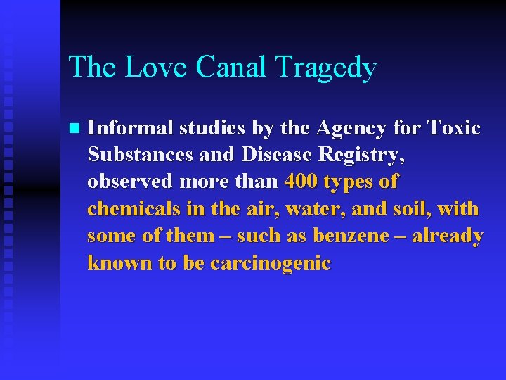 The Love Canal Tragedy n Informal studies by the Agency for Toxic Substances and