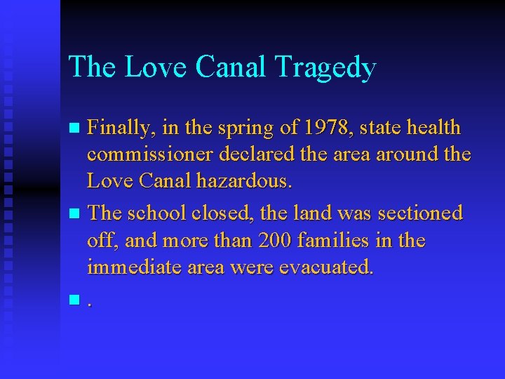 The Love Canal Tragedy Finally, in the spring of 1978, state health commissioner declared