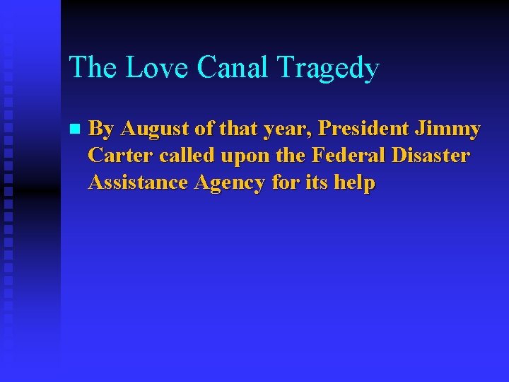 The Love Canal Tragedy n By August of that year, President Jimmy Carter called