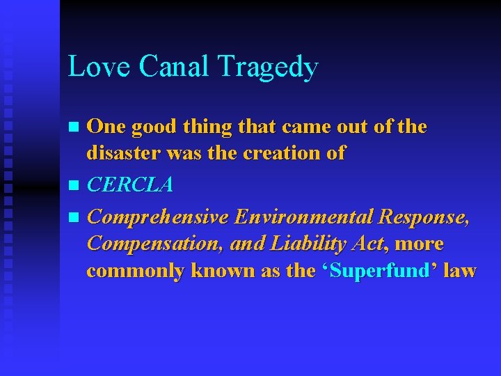 Love Canal Tragedy One good thing that came out of the disaster was the