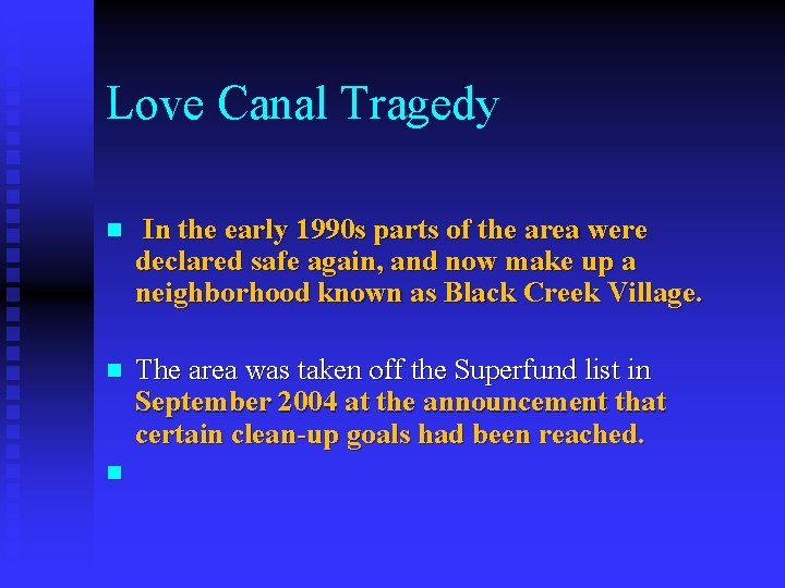 Love Canal Tragedy n In the early 1990 s parts of the area were
