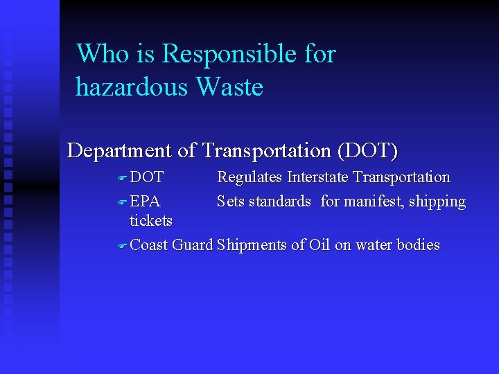 Who is Responsible for hazardous Waste Department of Transportation (DOT) F DOT F EPA