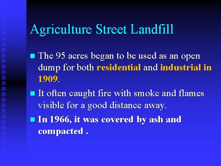 Agriculture Street Landfill The 95 acres began to be used as an open dump