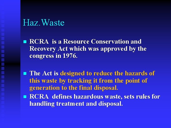 Haz. Waste n RCRA is a Resource Conservation and Recovery Act which was approved