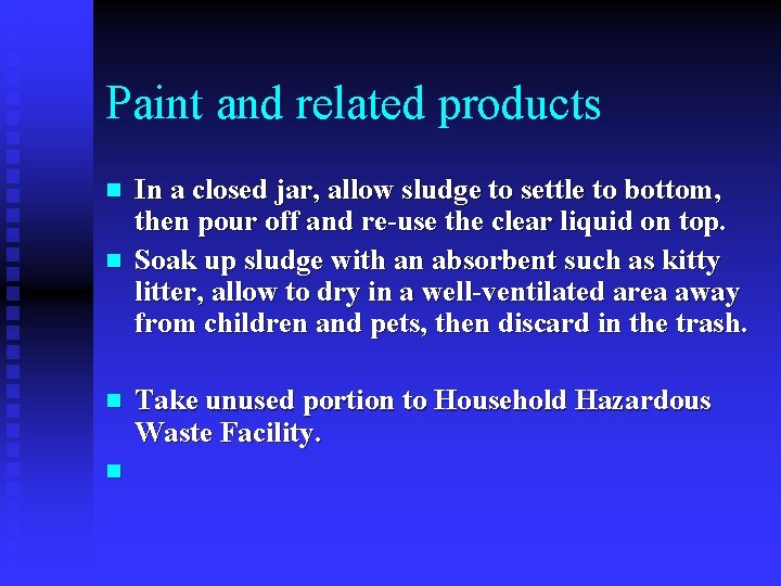 Paint and related products n n In a closed jar, allow sludge to settle