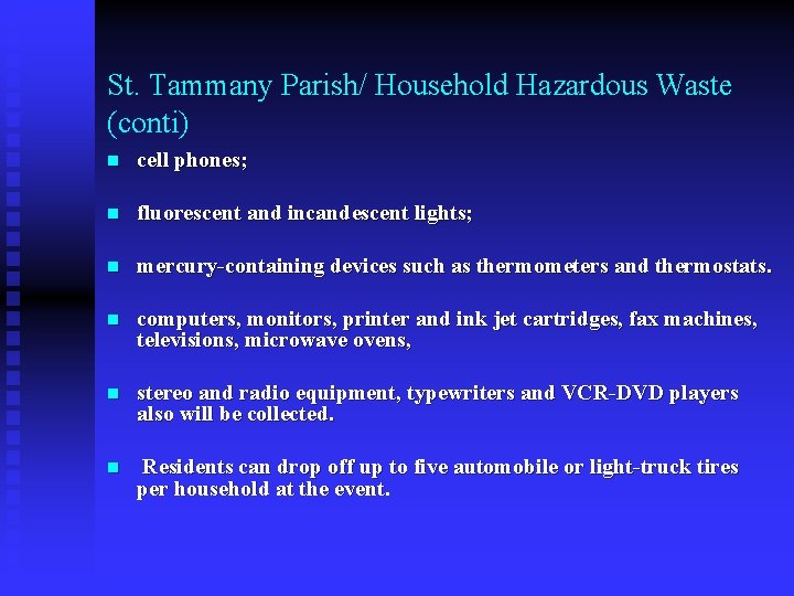 St. Tammany Parish/ Household Hazardous Waste (conti) n cell phones; n fluorescent and incandescent