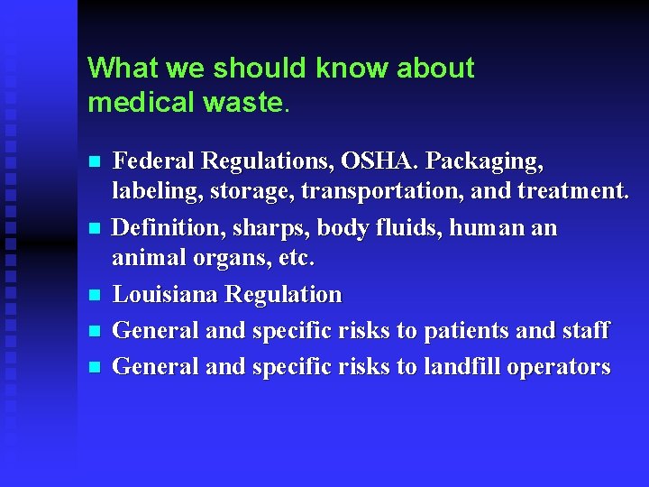 What we should know about medical waste. n n n Federal Regulations, OSHA. Packaging,