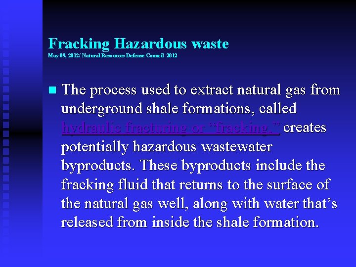 Fracking Hazardous waste May 09, 2012/ Natural Resources Defense Council 2012 n The process