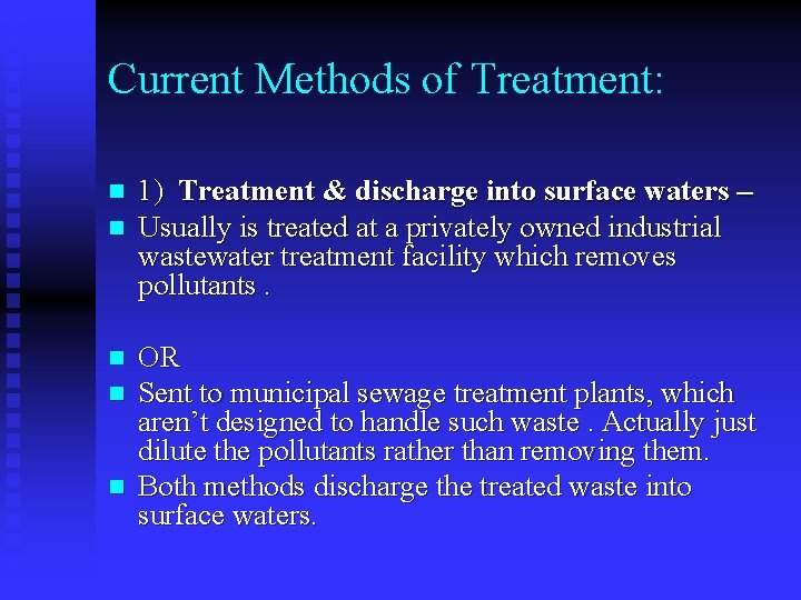Current Methods of Treatment: n n n 1) Treatment & discharge into surface waters
