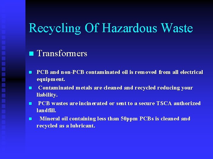 Recycling Of Hazardous Waste n Transformers n PCB and non-PCB contaminated oil is removed