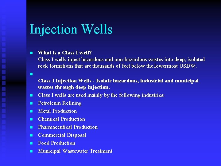 Injection Wells n What is a Class I well? Class I wells inject hazardous