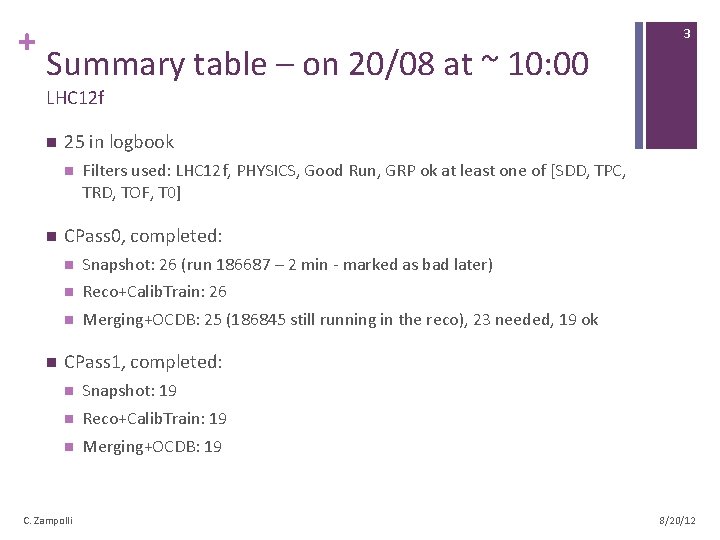 + Summary table – on 20/08 at ~ 10: 00 3 LHC 12 f