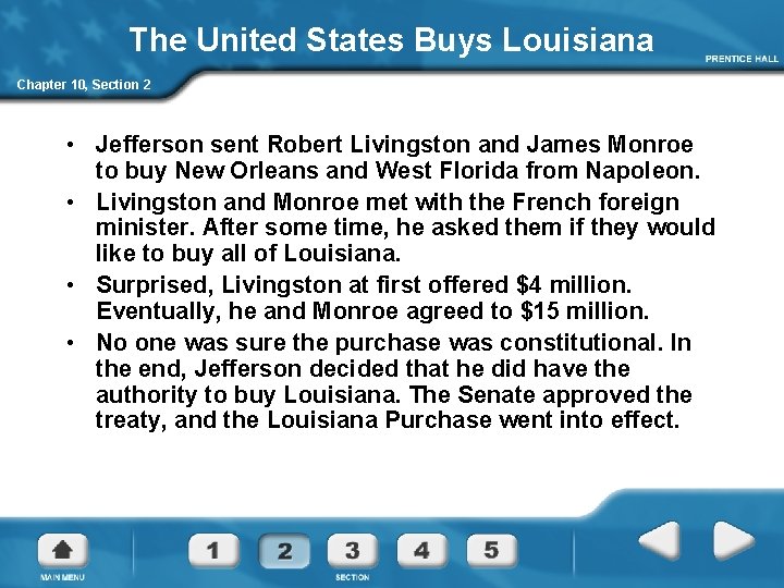 The United States Buys Louisiana Chapter 10, Section 2 • Jefferson sent Robert Livingston