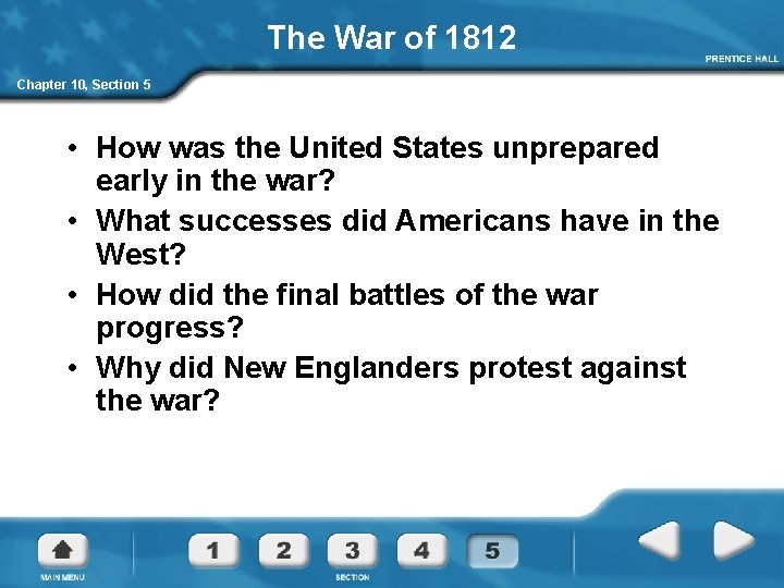 The War of 1812 Chapter 10, Section 5 • How was the United States